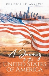 Journey to the United States of America -  CHRISTOPH K. ANKUVIE