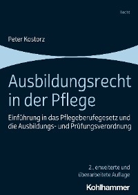 Ausbildungsrecht in der Pflege -  Peter Kostorz