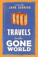 Travels in the Gone World -  John Schnick