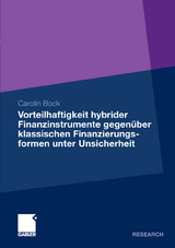 Vorteilhaftigkeit hybrider Finanzinstrumente gegenüber klassischen Finanzierungsformen unter Unsicherheit - Carolin Bock