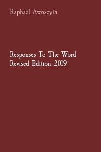 Responses To The Word   Revised Edition 2019 - Raphael Awoseyin