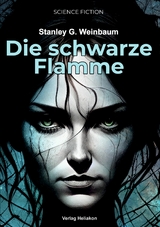 Die schwarze Flamme - Stanley G. Weinbaum