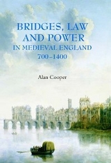 Bridges, Law and Power in Medieval England, 700-1400 -  Alan Cooper