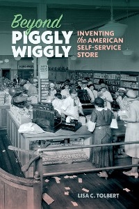 Beyond Piggly Wiggly -  Lisa C. Tolbert