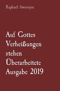 Auf Gottes Verheißungen stehen       Überarbeitete Ausgabe 2019 -  Raphael Awoseyin