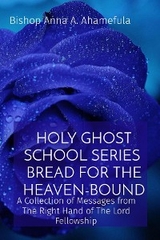 HOLY GHOST SCHOOL SERIES - BREAD FOR THE HEAVEN-BOUND -  Bishop Anna A. Ahamefula