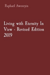 Living with Eternity In View - Revised Edition 2019 -  Raphael Awoseyin