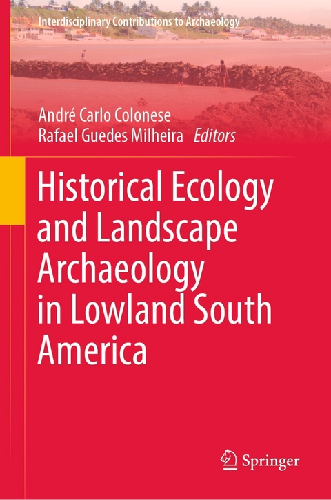 Historical Ecology and Landscape Archaeology in Lowland South America - 