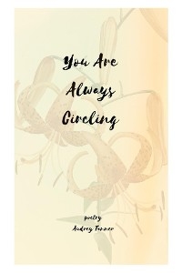 You Are Always Circling -  Audrey Tanner