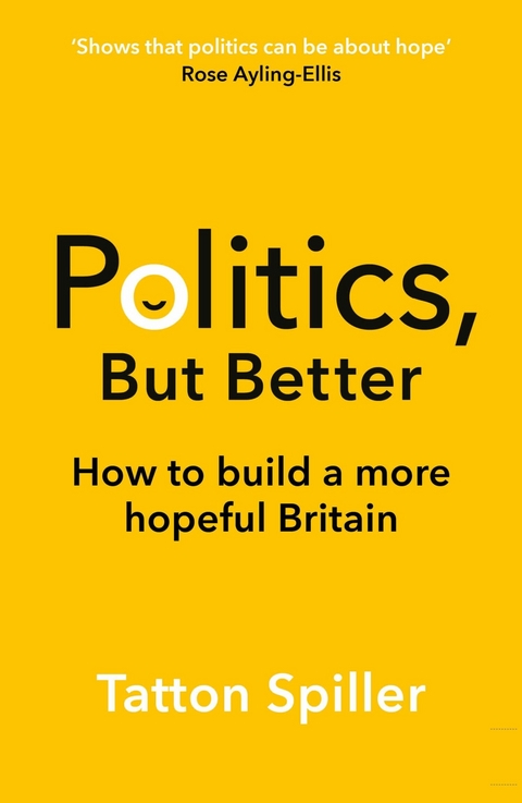 Politics, But Better - Tatton Spiller