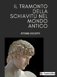Il tramonto della schiavitù nel mondo antico - Ettore Ciccotti