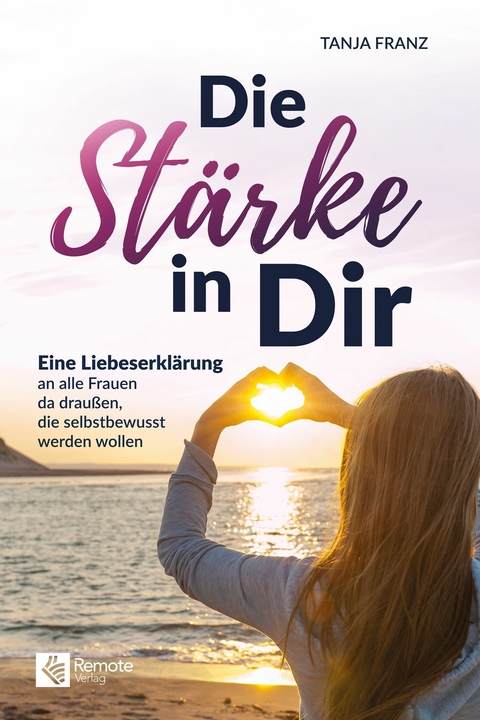 Die Stärke in Dir - Tanja Franz