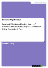 Paraquat Effects on Carrion Insects. A Forensics Entomotoxicological Assessment Using Euthanized Pigs - Emmanuel Tyokumbur