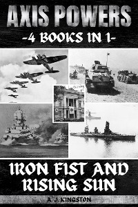 Axis Powers : Iron Fist And Rising Sun -  A.J. Kingston