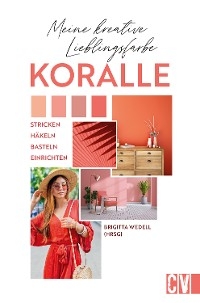 Meine kreative Lieblingsfarbe KORALLE - Brigitta Wedell