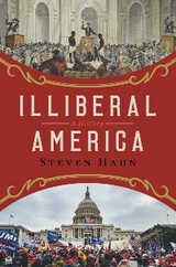 Illiberal America -  Steven Hahn