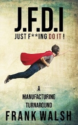 JFDI - A Manufacturing Turnaround -  Frank Walsh