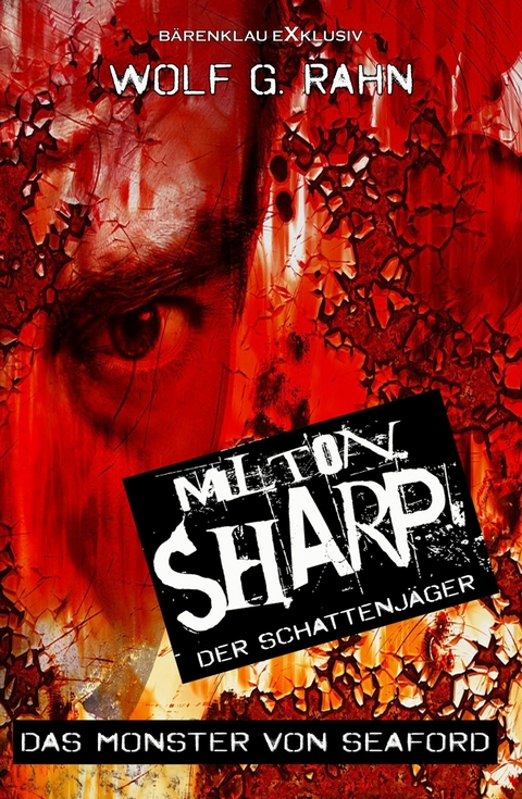 Milton Sharp, der Schattenjäger – Das Monster von Seaford - Wolf G. Rahn