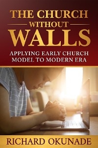 Church Without Walls -  Richard Okunade