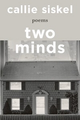 Two Minds: Poems - Callie Siskel