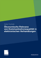 Ökonomische Relevanz von Kommunikationsqualität in elektronischen Verhandlungen - Katja Duckek