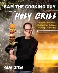 Sam the Cooking Guy and The Holy Grill -  Sam Zien