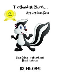 The Skunk at Church . . . Has His Own Pew - Bob Malcomb