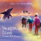 Imagination Blast : Poems for Children -  Vicky-Lyn Ashby-Harris