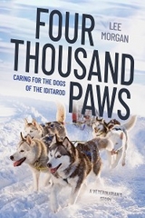 Four Thousand Paws: Caring for the Dogs of the Iditarod: A Veterinarian's Story - Lee Morgan