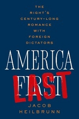 America Last: The Right's Century-Long Romance with Foreign Dictators - Jacob Heilbrunn