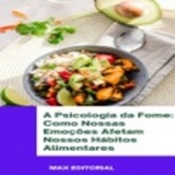 A Psicologia da Fome - MAX EDITORIAL