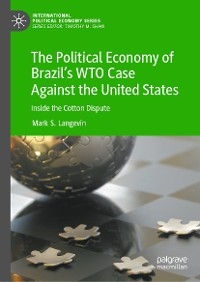 The Political Economy of Brazil's WTO Case Against the United States -  Mark S. Langevin