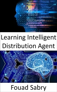 Learning Intelligent Distribution Agent - Fouad Sabry