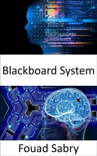 Blackboard System - Fouad Sabry