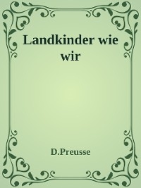 Landkinder wie wir - Dieter Preuße