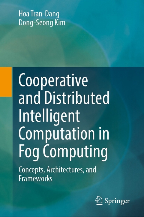 Cooperative and Distributed Intelligent Computation in Fog Computing -  Hoa Tran-Dang,  Dong-Seong Kim