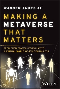 Making a Metaverse That Matters - Wagner James Au