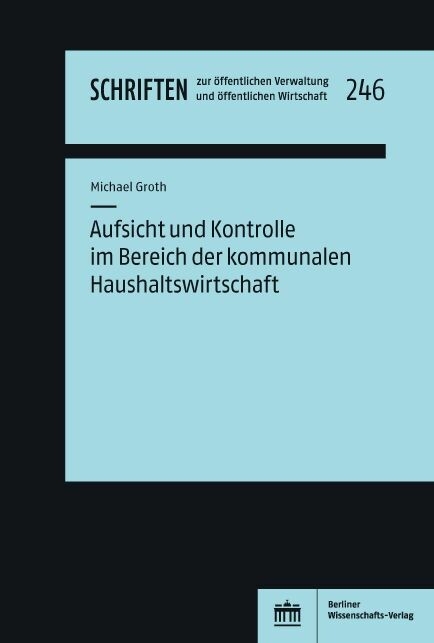 Aufsicht und Kontrolle im Bereich der kommunalen Haushaltswirtschaft -  Michael Groth