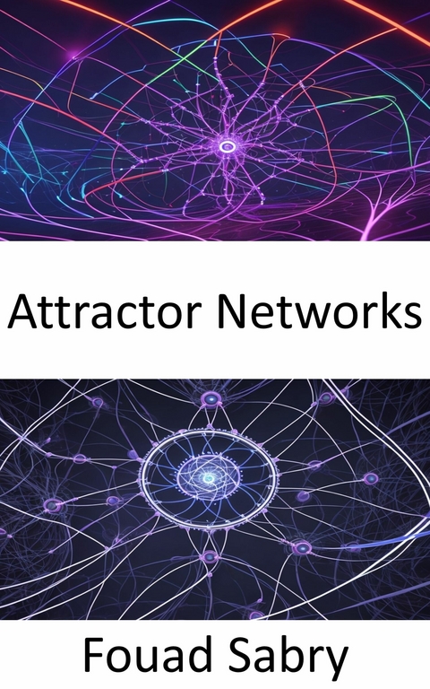 Attractor Networks -  Fouad Sabry