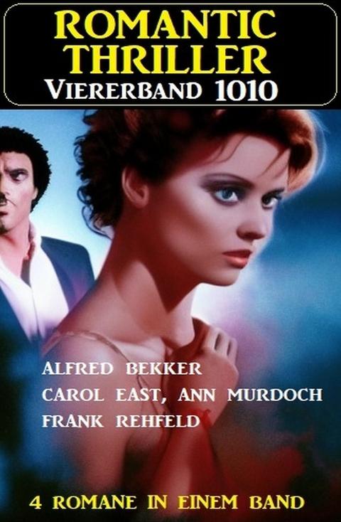 Romantic Thriller Viererband 1010 -  Alfred Bekker,  Frank Rehfeld,  Ann Murdoch,  Carol East