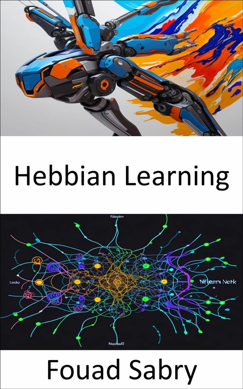 Hebbian Learning -  Fouad Sabry