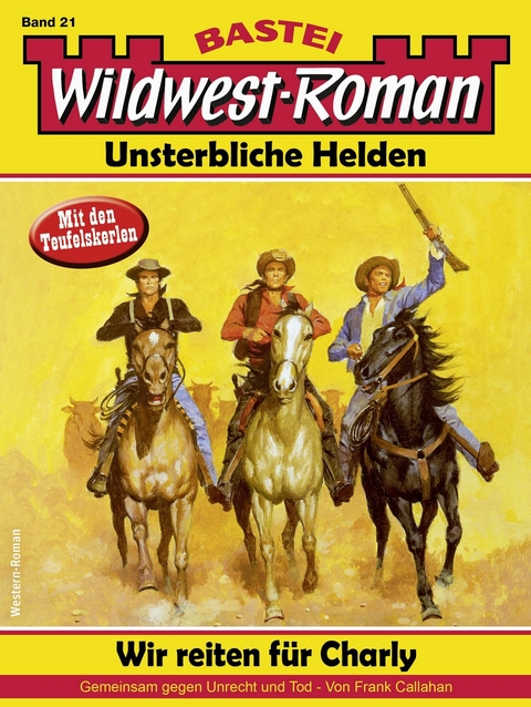 Wildwest-Roman – Unsterbliche Helden 21 - Frank Callahan