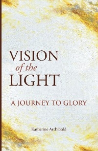 Vision of the Light -  Katherine Archibold