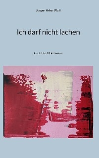 Ich darf nicht lachen - Jürgen Artur Wolf