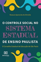 O controle social no sistema estadual de ensino paulista - Rosaura Aparecida de Almeida