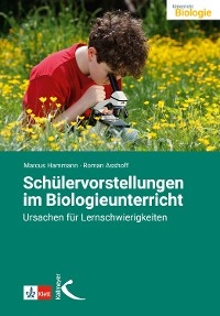 Schülervorstellungen im Biologieunterricht -  Marcus Hammann,  Roman Asshoff