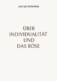 Über Individualität und das Böse - Jan Szczepanski