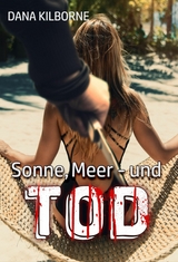 Sonne, Meer – und Tod - Dana Kilborne