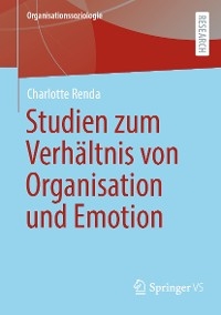 Emotionale Mitgliedschaft - Studien zum Verhältnis von Organisation, Emotion und Individuum -  Charlotte Renda