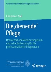 Die ,dienende' Pflege -  Christian J. Voß